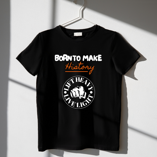 "BORN TO MAKE HISTORY" Unisex Classic T-Shirt